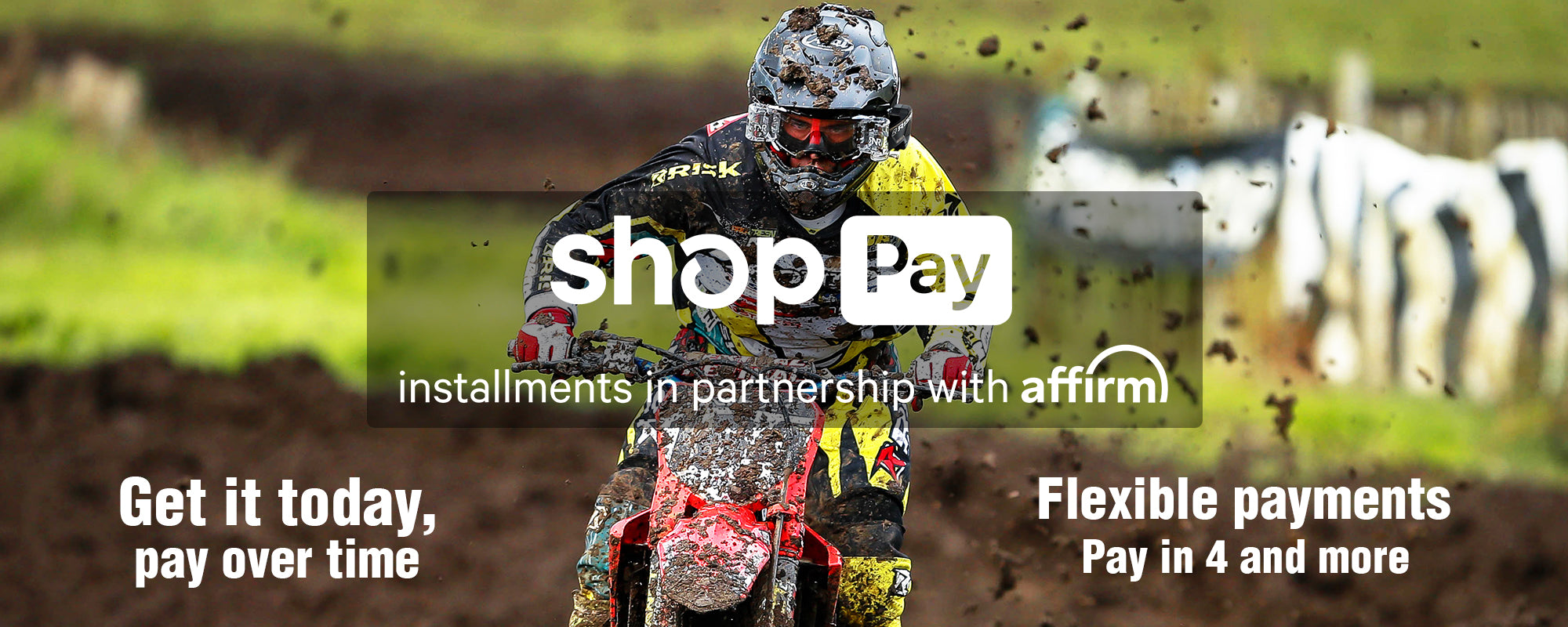Shop Pay banner text reads: installments in partnership with affirm. get it today, pay over time. flexible payments, pay in 4 and more. Muddy motocross scene in the background