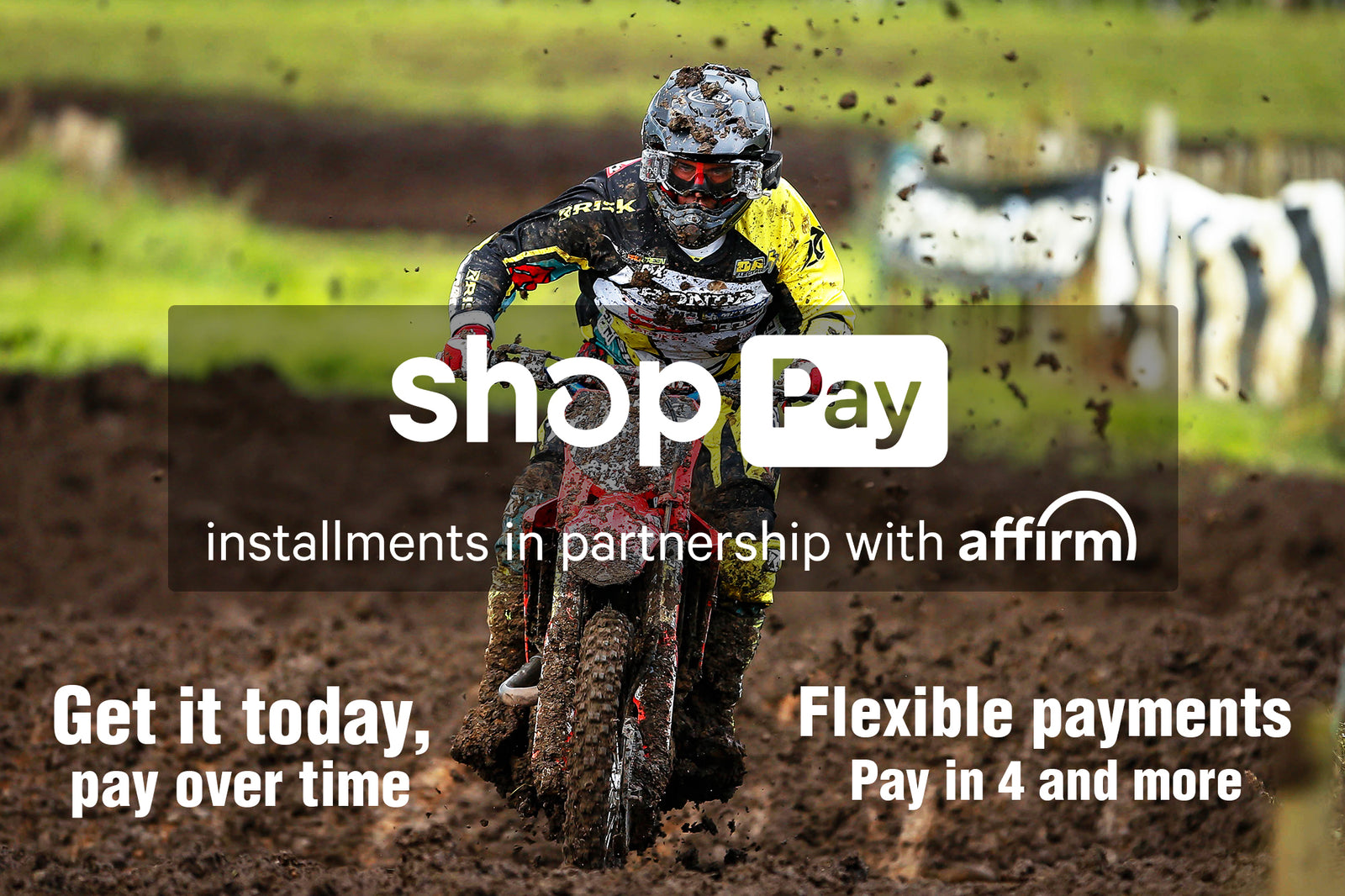 Shop Pay banner text reads: installments in partnership with affirm. get it today, pay over time. flexible payments, pay in 4 and more. Muddy motocross scene in the background